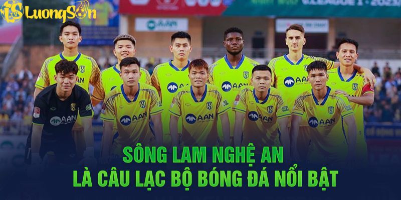 Sông Lam Nghệ An là câu lạc bộ bóng đá nổi bật